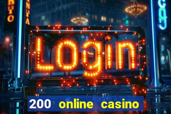 200 online casino welcome bonus