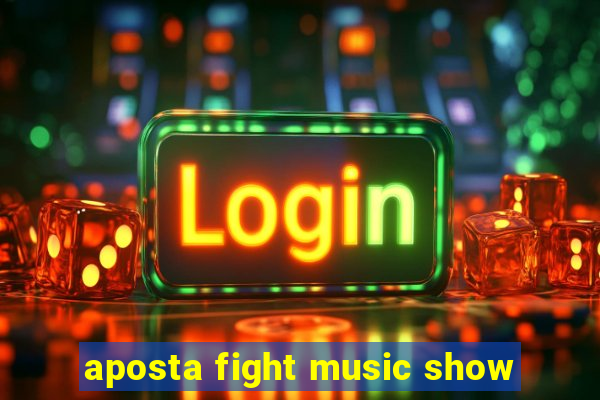 aposta fight music show