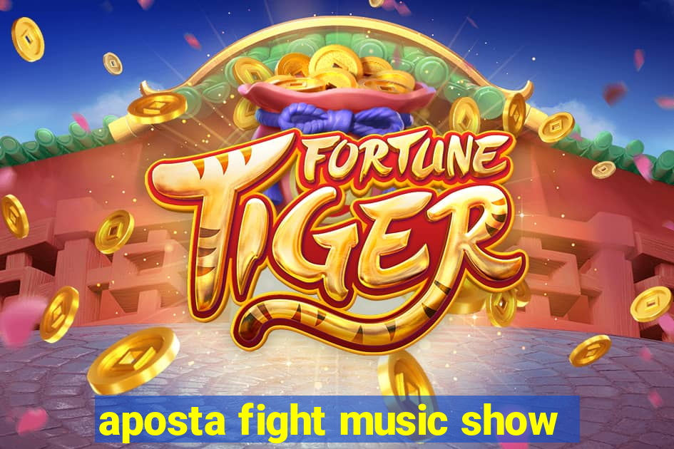 aposta fight music show