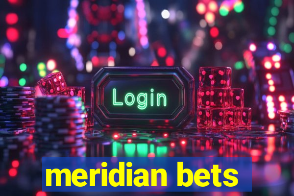 meridian bets