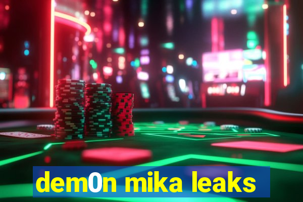 dem0n mika leaks