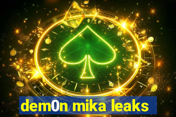 dem0n mika leaks