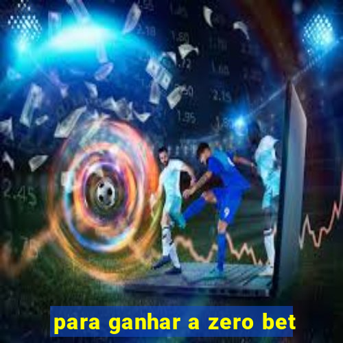 para ganhar a zero bet