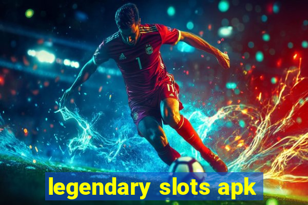 legendary slots apk