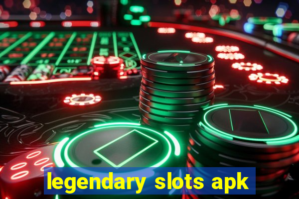 legendary slots apk