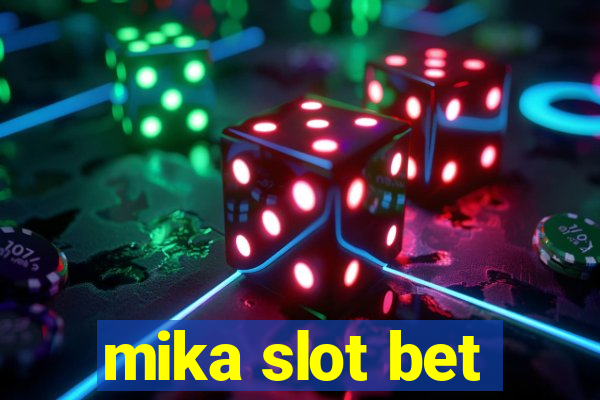 mika slot bet