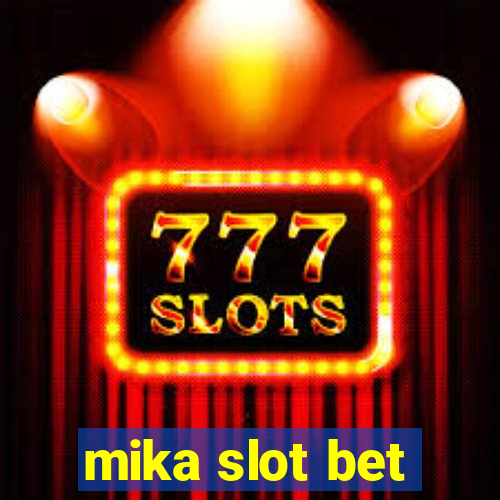 mika slot bet