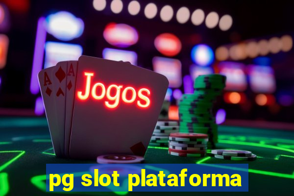 pg slot plataforma