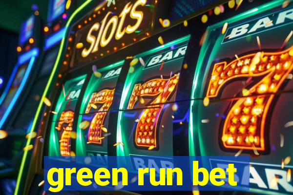 green run bet