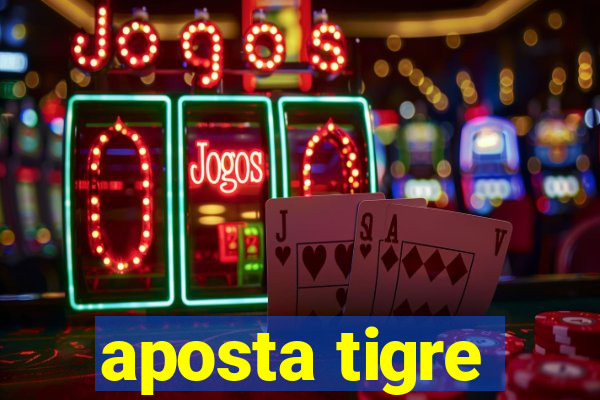 aposta tigre