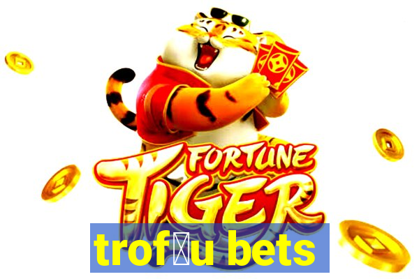 trof茅u bets