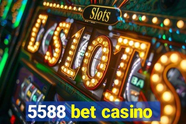 5588 bet casino