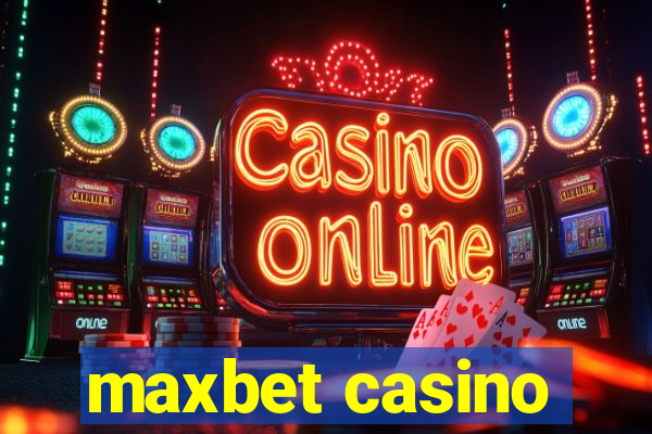 maxbet casino