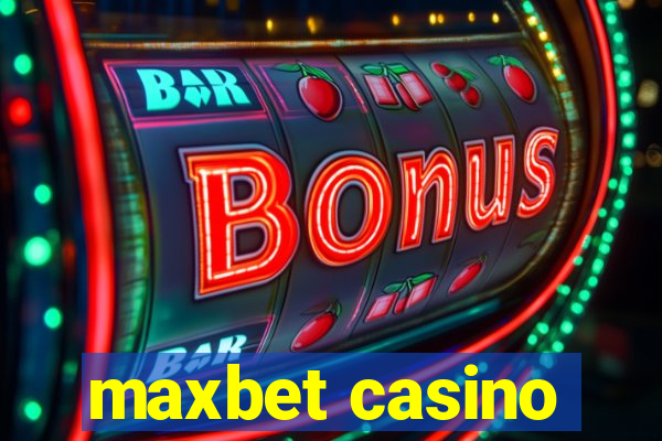 maxbet casino