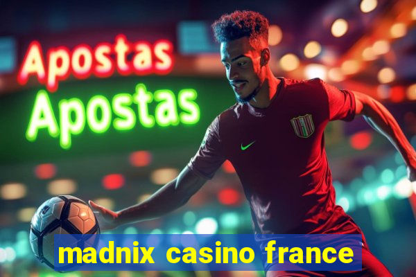 madnix casino france