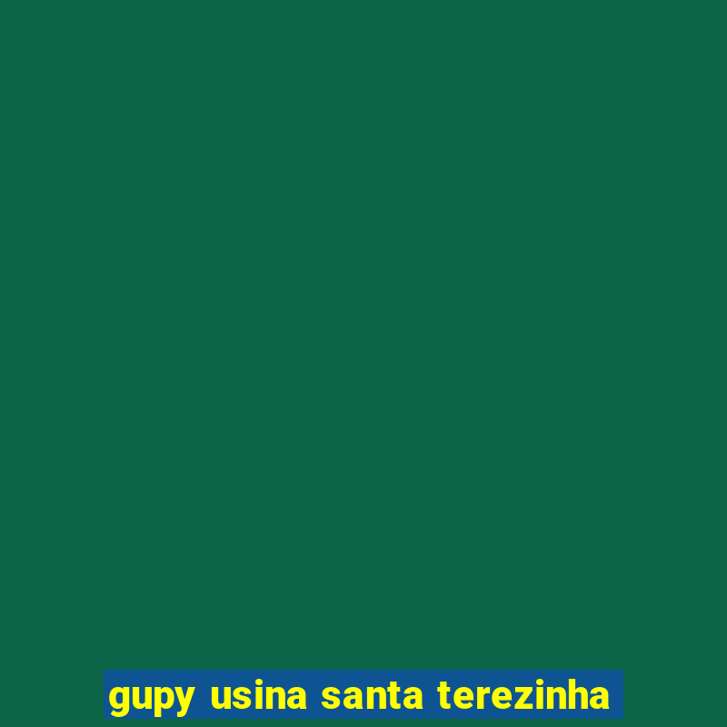 gupy usina santa terezinha