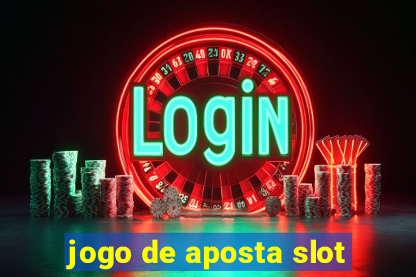 jogo de aposta slot