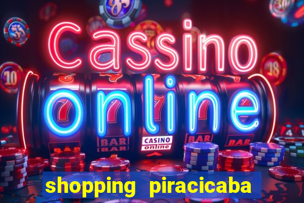 shopping piracicaba - brmalls