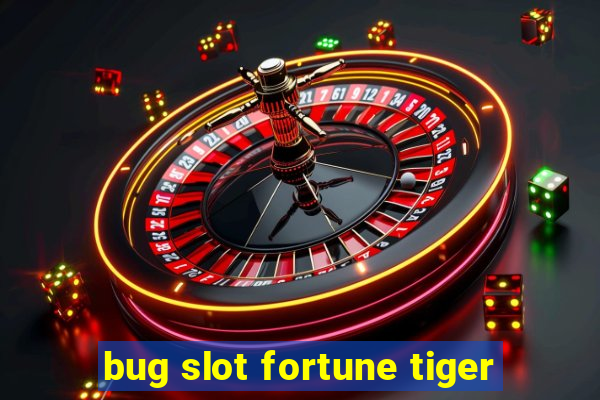 bug slot fortune tiger