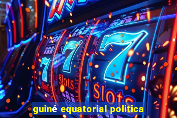 guiné equatorial politica