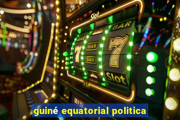 guiné equatorial politica