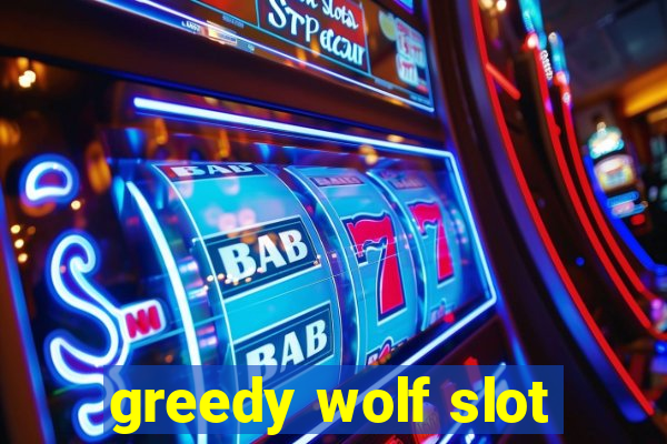 greedy wolf slot