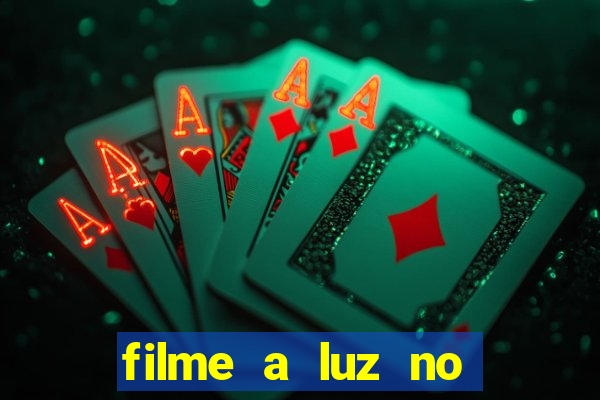 filme a luz no fim do mundo completo dublado