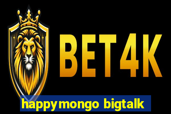 happymongo bigtalk