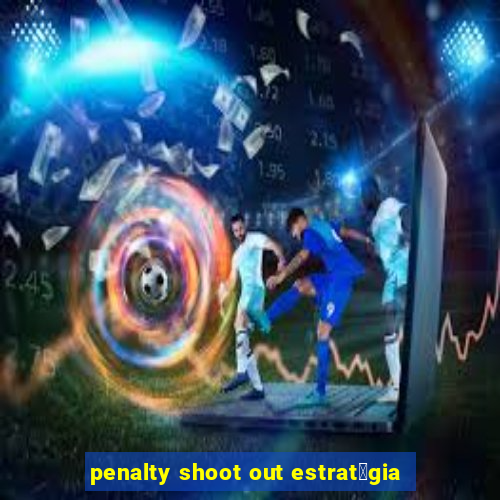 penalty shoot out estrat茅gia