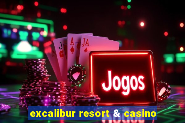 excalibur resort & casino