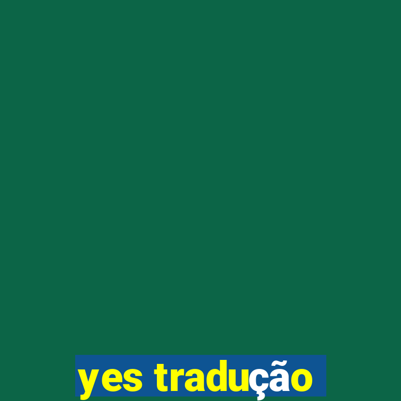 yes tradução