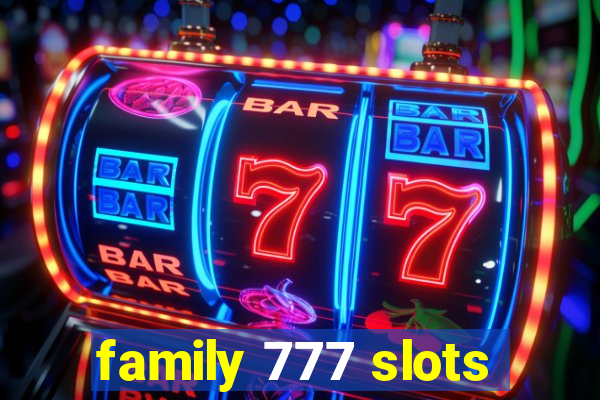 family 777 slots