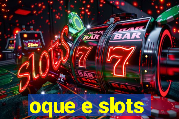 oque e slots