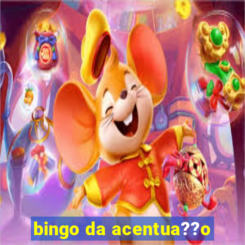 bingo da acentua??o