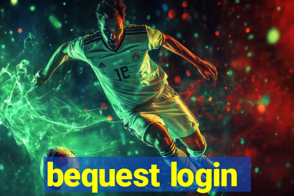 bequest login