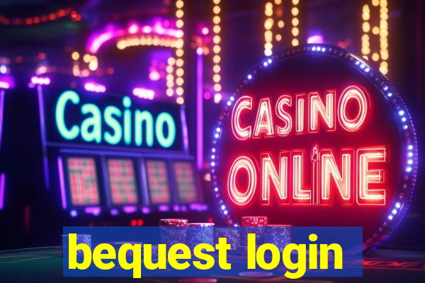 bequest login