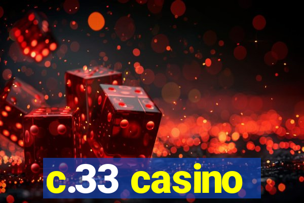 c.33 casino