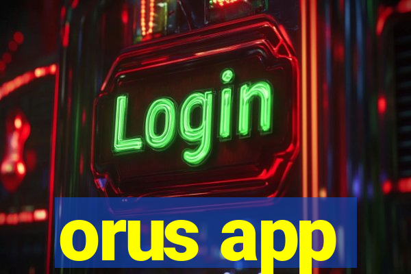 orus app