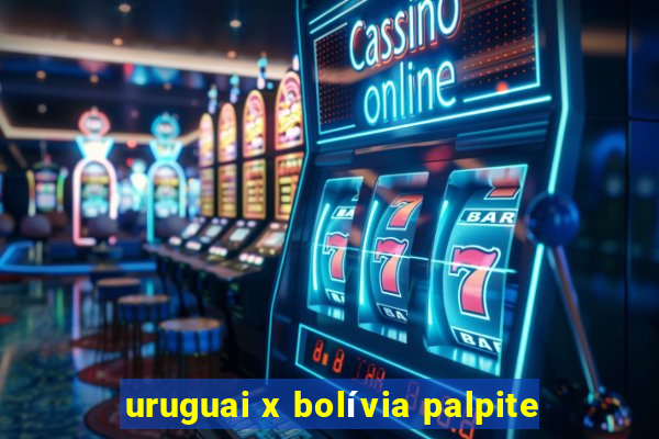 uruguai x bolívia palpite