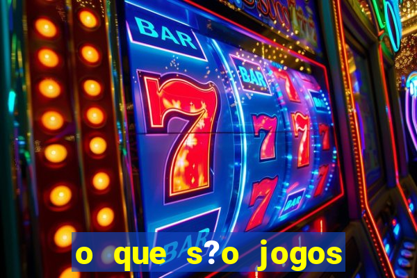 o que s?o jogos de slots