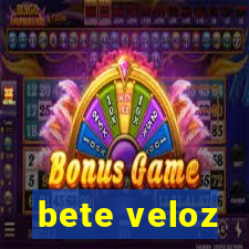 bete veloz