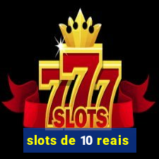 slots de 10 reais