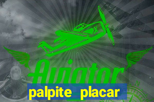 palpite placar exato de hoje