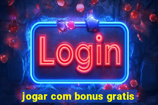 jogar com bonus gratis