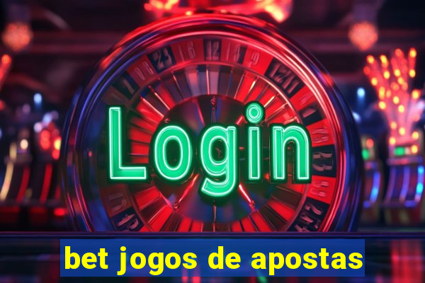 bet jogos de apostas