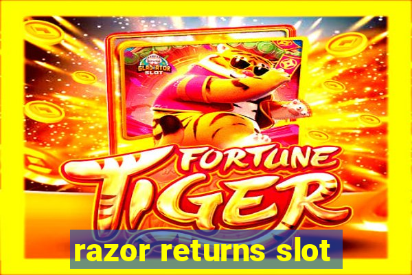 razor returns slot