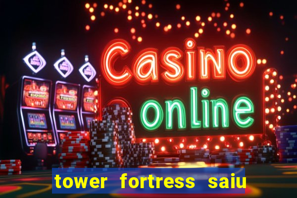 tower fortress saiu da play store