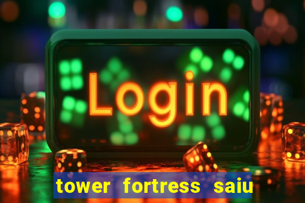 tower fortress saiu da play store