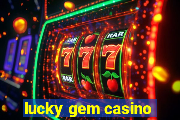 lucky gem casino