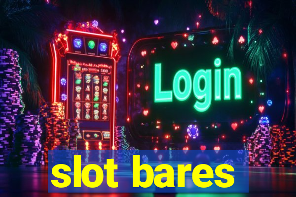 slot bares